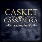 Casket Of Cassandra : Embracing the Void